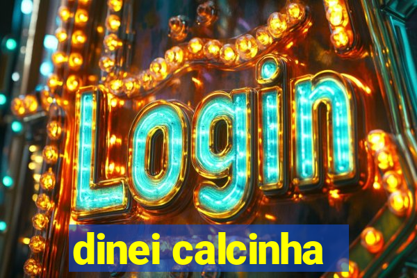 dinei calcinha